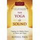 The Yoga of Sound: Tapping the Hidden Power of Music and Chant 2nd Ed Edition (Paperback) byRussill Paul